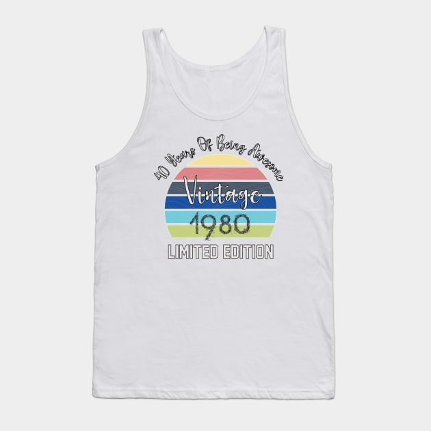 Vintage 1980, 40 Years Of Being Awesome Tank Top by SAM DLS